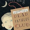 Cover Art for 9780099488750, The Dead Fathers Club by Matt Haig
