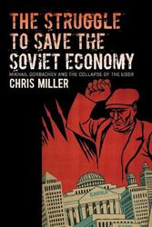 Cover Art for 9781469661537, The Struggle to Save the Soviet Economy: Mikhail Gorbachev and the Collapse of the USSR by Chris Miller