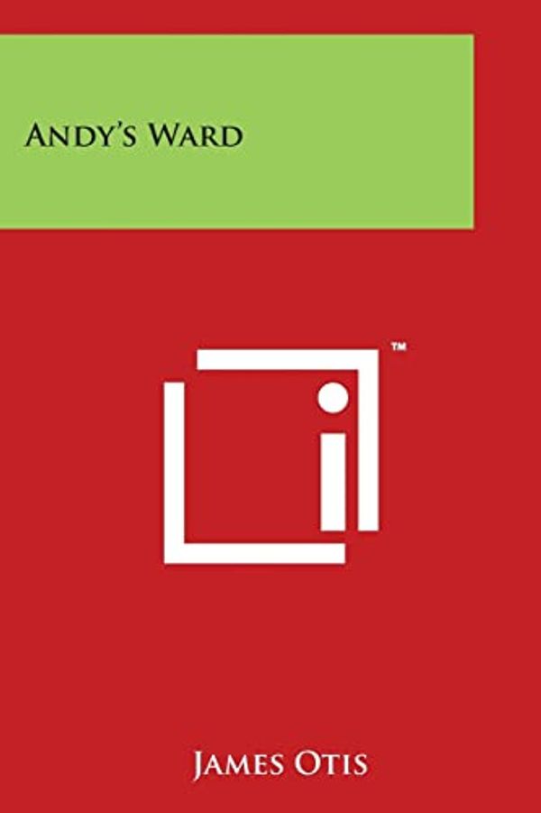 Cover Art for 9781498047081, Andy's Ward by James Otis