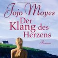 Cover Art for 9783442470709, Der Klang des Herzens by Jojo Moyes
