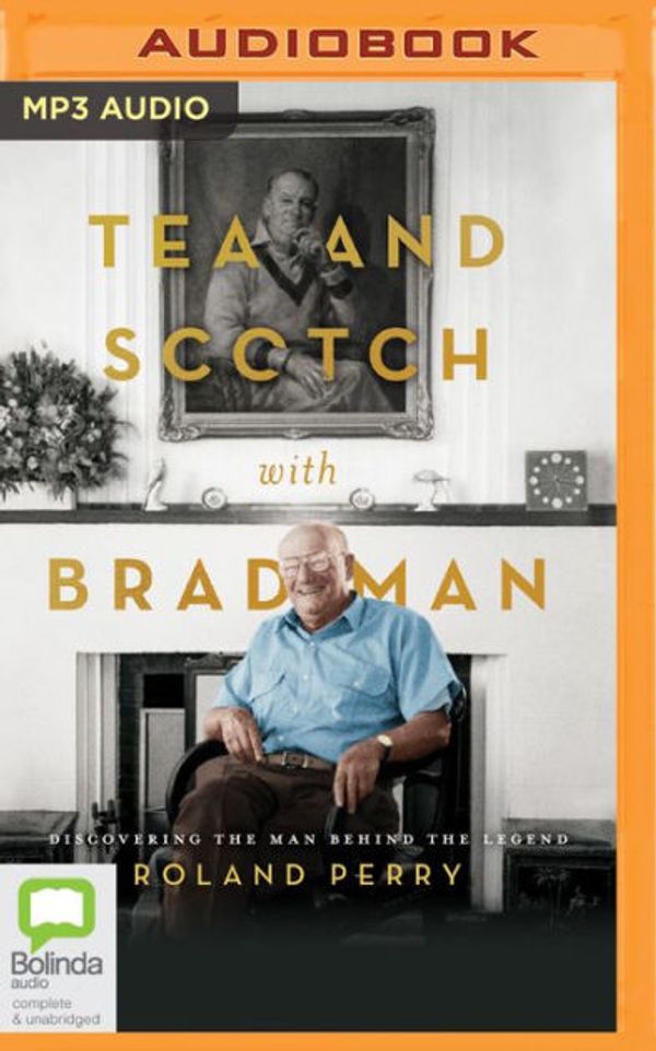 Cover Art for 9780655649380, Tea and Scotch With Bradman by Roland Perry