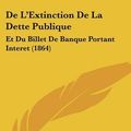 Cover Art for 9781160402002, de L'Extinction de La Dette Publique by Arthur Sabatier
