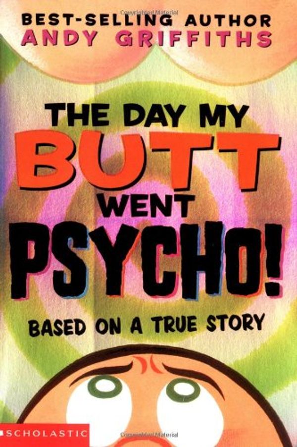 Cover Art for 9780330400893, The Day My Bum Went Psycho by Andy Griffiths