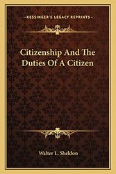 Cover Art for 9781163634608, Citizenship and the Duties of a Citizen by Walter L. Sheldon