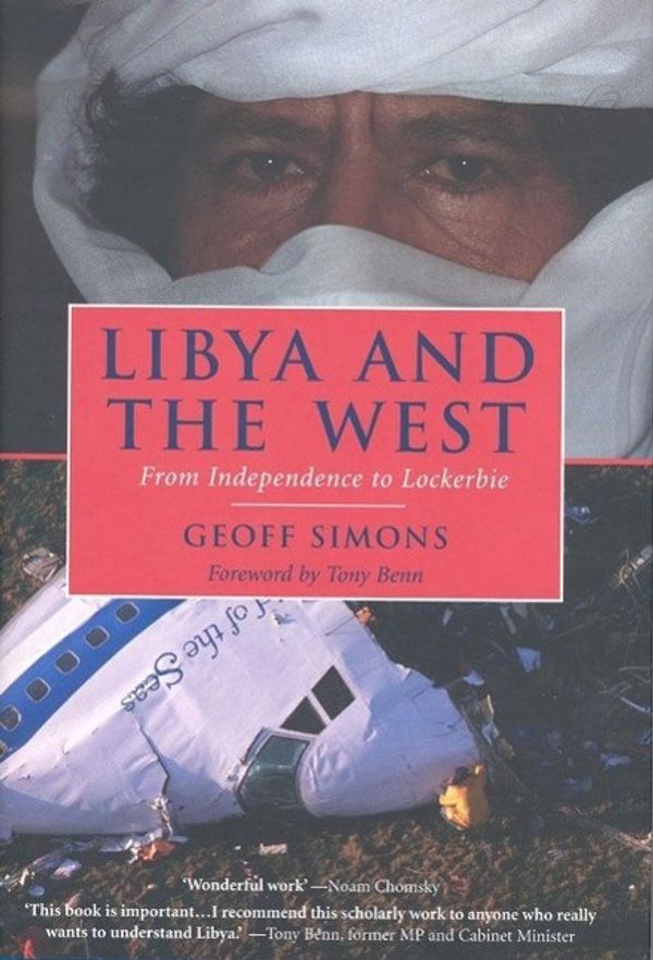 Cover Art for 9781860649882, Libya and the West: From Independence to Lockerbie by Geoff L. Simons