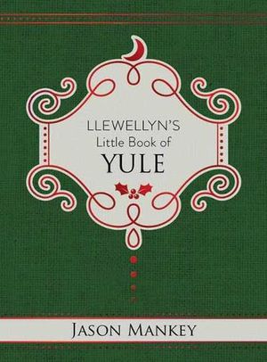 Cover Art for 9780738763071, Llewellyn's Little Book of Yule by Jason Mankey
