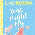 Cover Art for 9781460753743, Pigs Might Fly by Emily Rodda