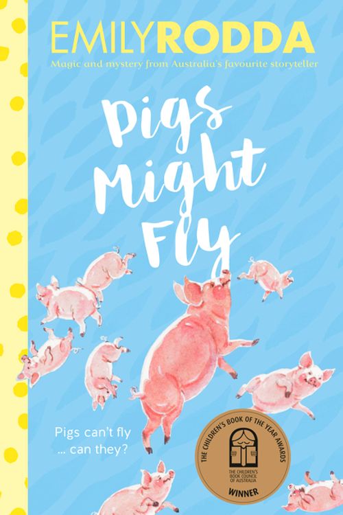 Cover Art for 9781460753743, Pigs Might Fly by Emily Rodda