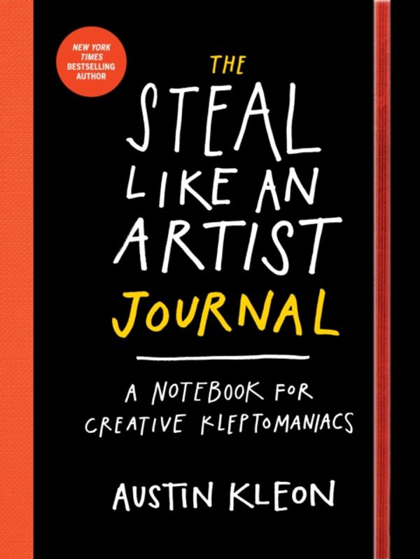 Cover Art for 9780761185680, The Steal Like an Artist Journal: A Notebook for Creative Kleptomaniacs by Austin Kleon