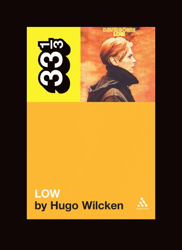 Cover Art for 9780826416841, 33 1/3 David Bowie's Low by Hugo Wilcken