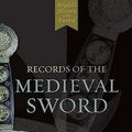 Cover Art for 9780851155661, Records of the Medieval Sword by Ewart Oakeshott