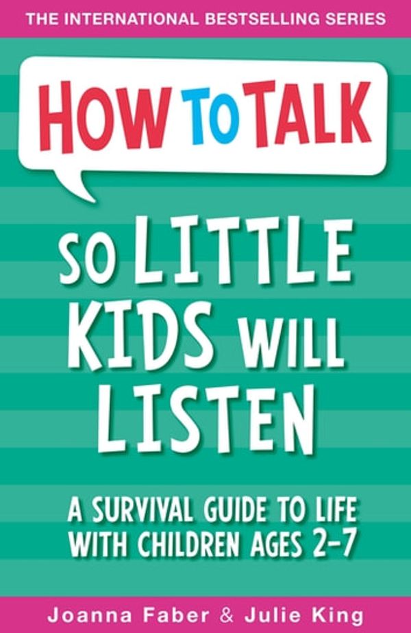 Cover Art for 9781848126176, How To Talk So Little Kids Will Listen by Joanna Faber, Julie King