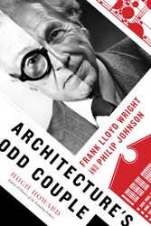 Cover Art for 9781620403754, Architecture's Odd Couple: Frank Lloyd Wright and Philip Johnson by Hugh Howard