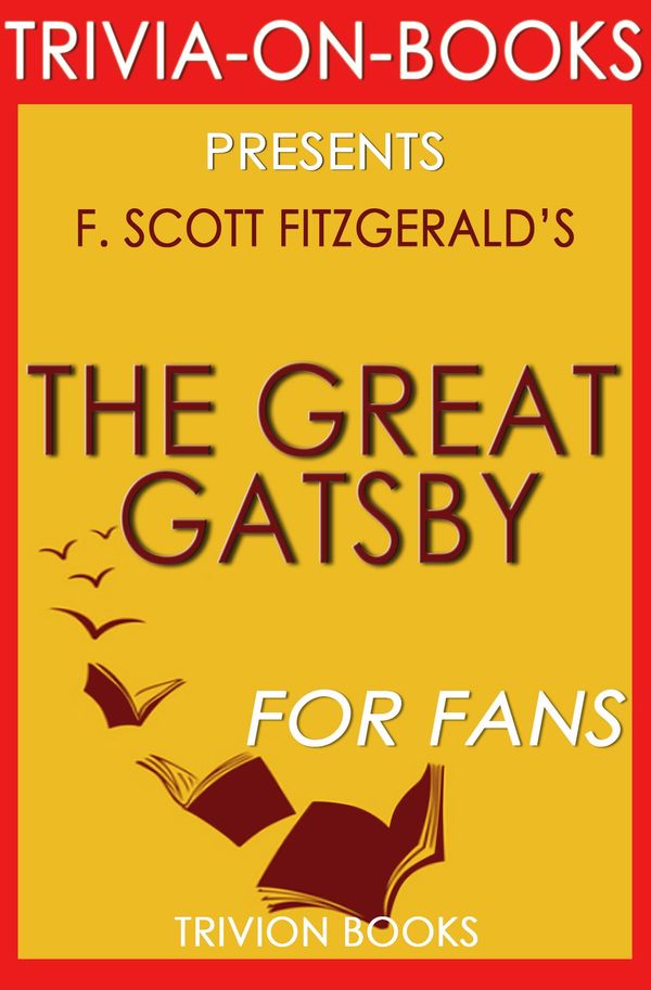 Cover Art for 1230001220537, The Great Gatsby: By F. Scott Fitzgerald (Trivia-On-Books) by Trivion Books