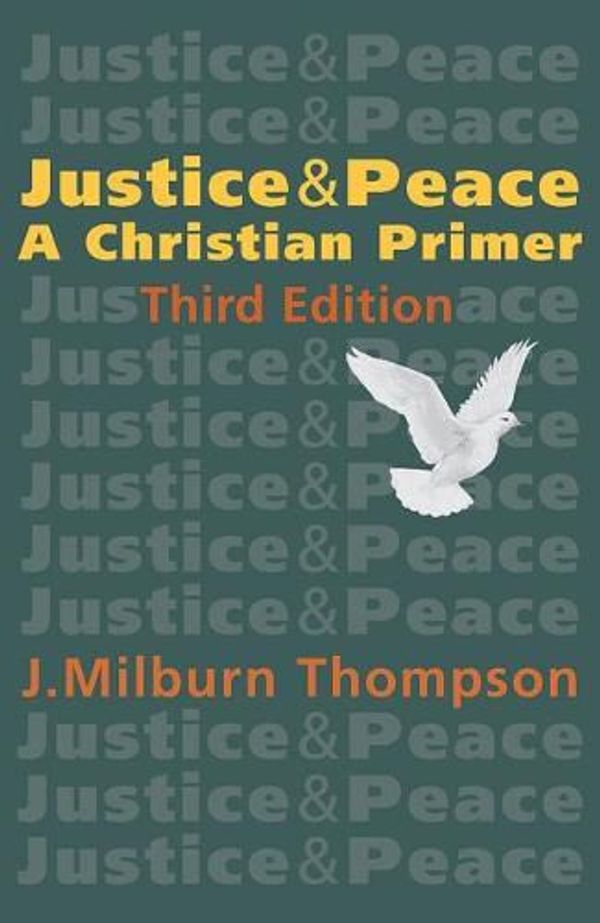 Cover Art for 9781626983281, Justice and Peace: A Christian Primer by J Milburn Thompson