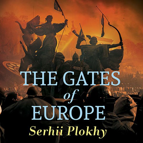 Cover Art for 9781494569273, The Gates of Europe: A History of Ukraine by Serhii Plokhy