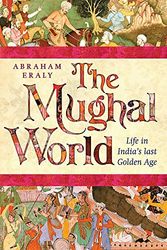 Cover Art for 9780297852094, The Mughal World by Abraham Eraly