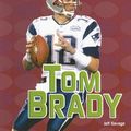 Cover Art for 9780822529569, Tom Brady by Jeff Savage