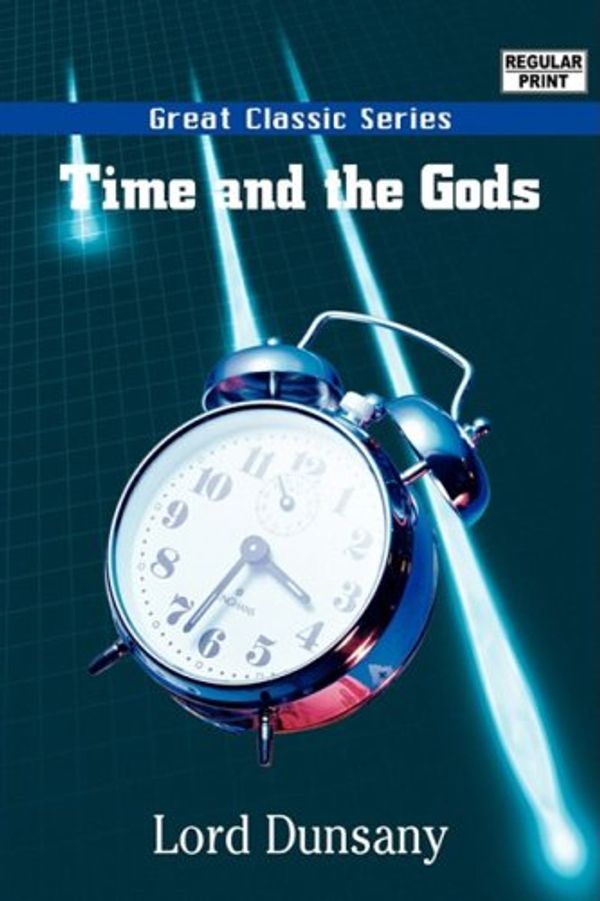 Cover Art for 9788132026884, Time and the Gods by Lord Dunsany