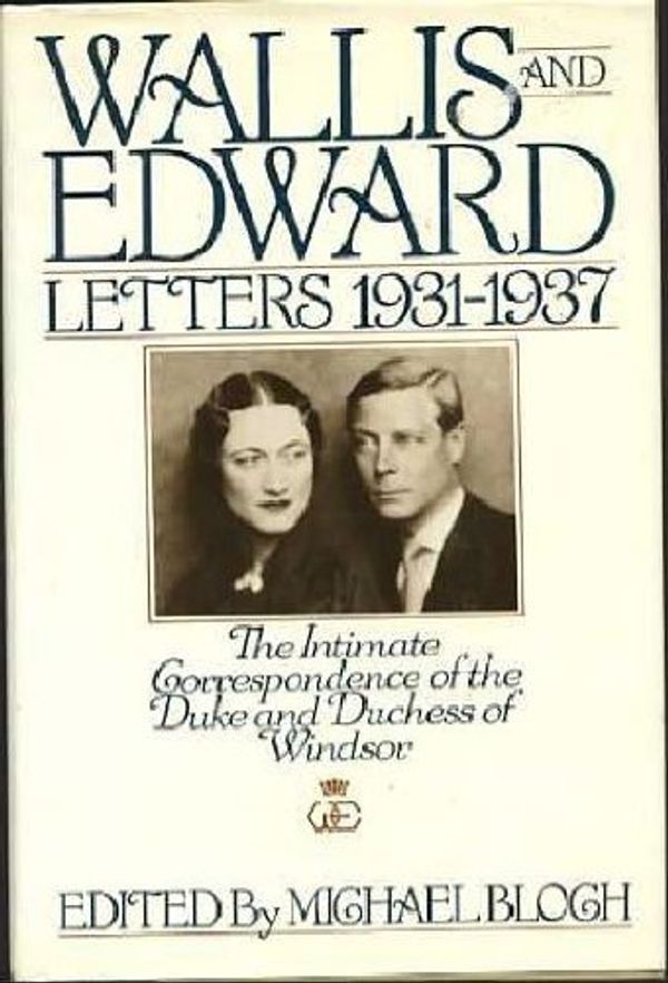 Cover Art for 9780671612092, Wallis and Edward: Letters 1931-1937 (The Intimate Correspondence of the Duke and Duchess of Windsor) by 