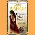Cover Art for B01BCLQM66, Dreams Made Flesh by Anne Bishop
