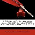 Cover Art for 9781149061459, A Woman's Memories of World-Known Men by Matilda Charlotte Houstoun