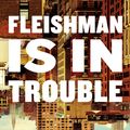Cover Art for 9781472267078, Fleishman is in Trouble by Taffy Brodesser-Akner