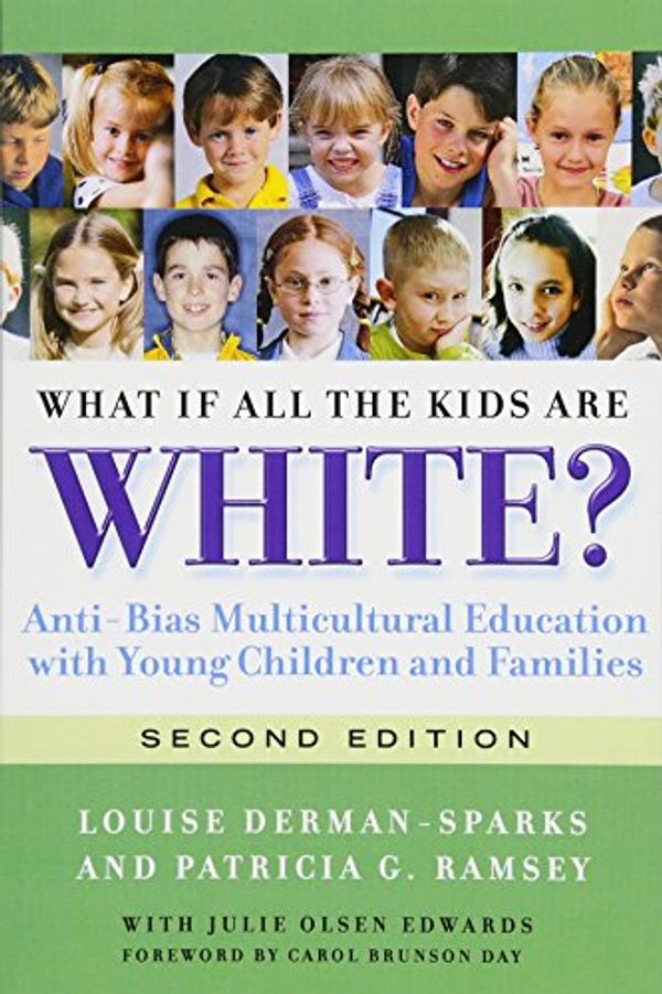 Cover Art for 0884831869513, What If All the Kids Are White?: Anti-Bias Multicultural Education with Young Children and Families (Early Childhood Education Series) by Louise Olsen Derman-Sparks, Patricia G. Ramsey, Julie Olsen Edwards