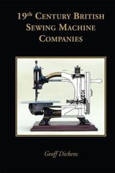 Cover Art for 9780956652805, 19th Century British Sewing Machine Companies by Geoff Dickens