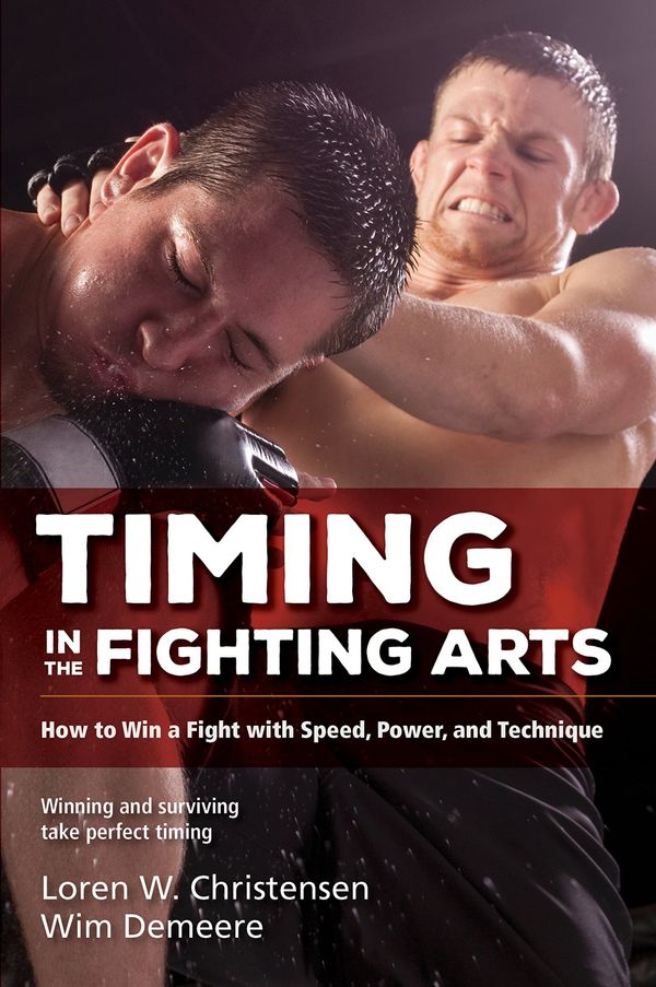 Cover Art for 9781594394966, Timing in the Fighting ArtsHow to Win a Fight with Speed, Power, and Techn... by Loren W. Christensen, Wim Demeere