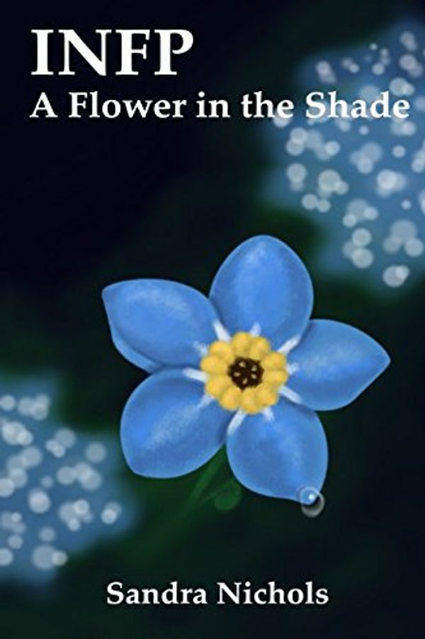 Cover Art for 9781521397657, INFP: A Flower in the Shade: Hope for the Healer by Sandra Nichols