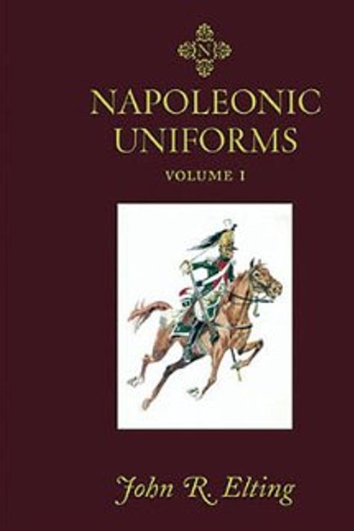 Cover Art for 9781932033755, Napoleonic Uniforms 2 Volume Boxed Set by John Elting