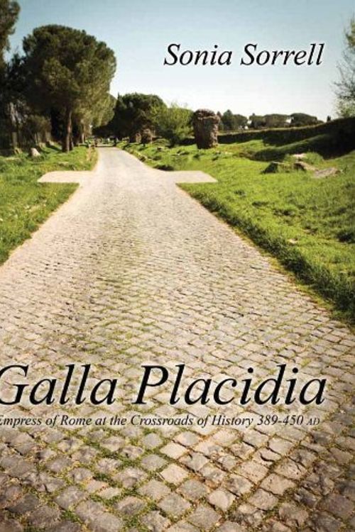 Cover Art for 9780615577029, Galla Placidia by Sonia Sorrell