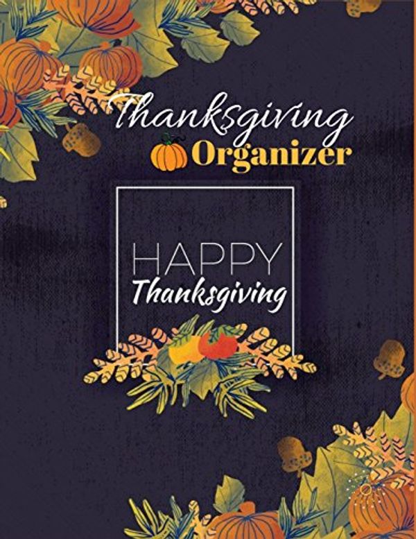 Cover Art for 9781979834308, Thanksgiving OrganizerPlanner with Menu Planner Recipe Pages All in o... by Windy Journals
