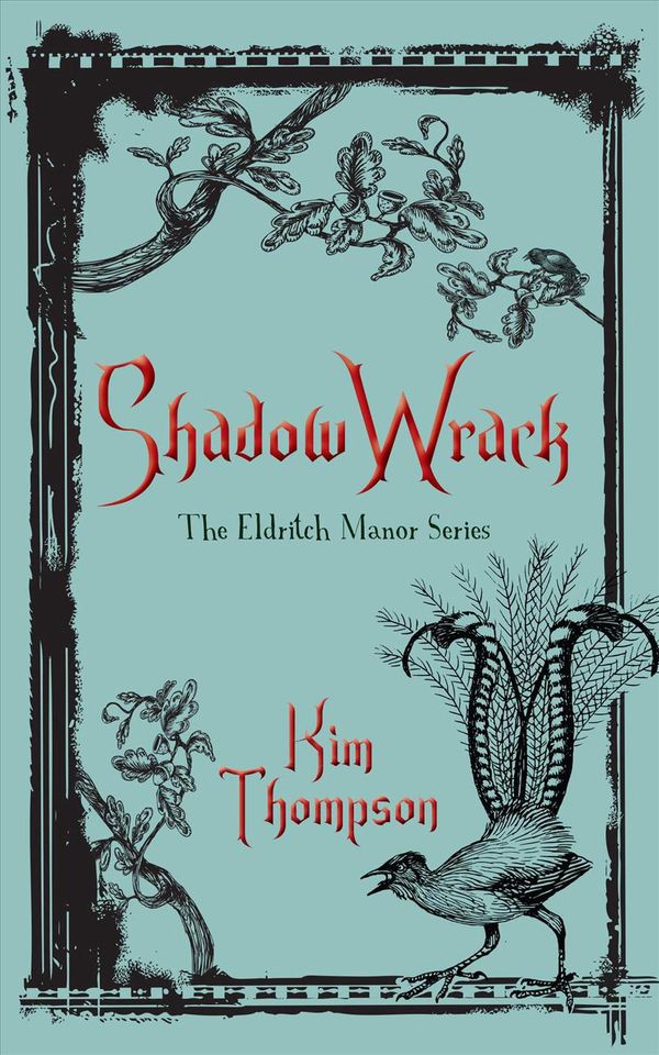 Cover Art for 9781459732056, Shadow WrackThe Eldritch Manor Series by Kim Thompson