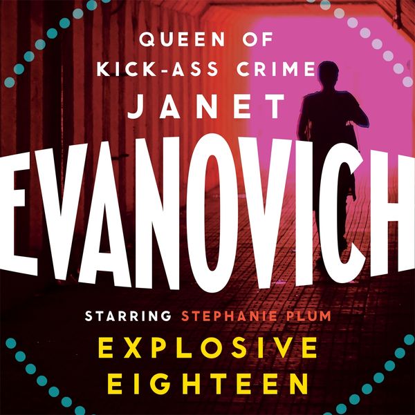 Cover Art for 9780755390595, Explosive Eighteen: A fiery and hilarious crime adventure by Janet Evanovich