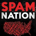 Cover Art for 9781402295614, Spam Nation: The Untold Story of the Digital Underground and Its Threat to Consumers Everywhere by Brian Krebs