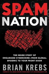 Cover Art for 9781402295614, Spam Nation: The Untold Story of the Digital Underground and Its Threat to Consumers Everywhere by Brian Krebs