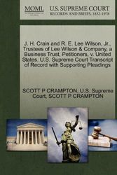 Cover Art for 9781270363613, J. H. Crain and R. E. Lee Wilson, JR., Trustees of Lee Wilson & Company, a Business Trust, Petitioners, V. United States. U.S. Supreme Court Transcript of Record with Supporting Pleadings by U S Supreme Court