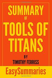 Cover Art for 9781549935565, Summary of Tools of Titans by Timothy Ferriss (EasySummaries Self-Help) by EasySummaries Books