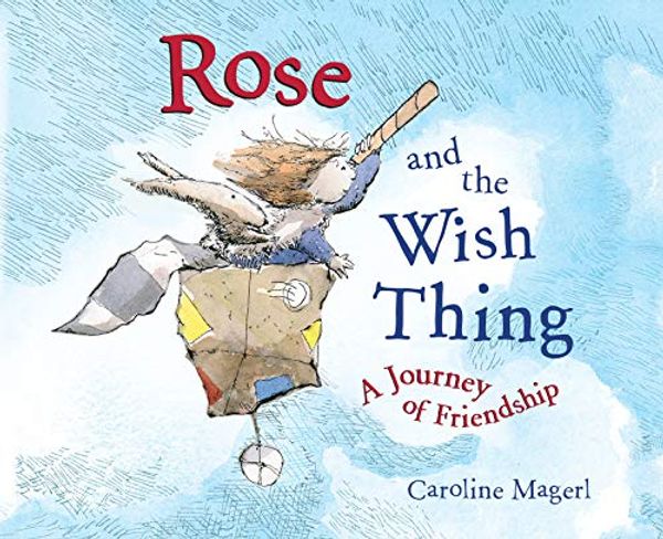 Cover Art for B00ZNE17FU, Rose and the Wish Thing by Caroline Magerl