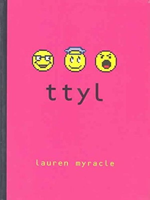 Cover Art for 9780810948211, TTYL (Talk To You Later) by Lauren Myracle