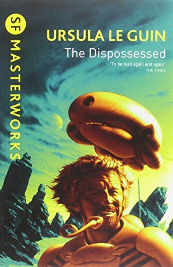 Cover Art for B0163E1P3M, The Dispossessed (S.F. Masterworks) by Ursula K. Le Guin(1999-08-12) by Ursula K. Le Guin