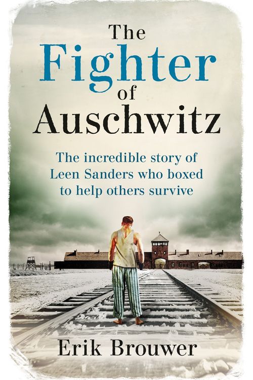 Cover Art for 9781788404303, The Fighter of Auschwitz by Erik Brouwer