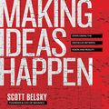 Cover Art for B003MAW5LC, Making Ideas Happen: Overcoming the Obstacles Between Vision and Reality by Scott Belsky