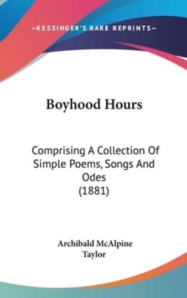 Cover Art for 9781104101893, Boyhood Hours by Archibald McAlpine Taylor (author)