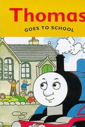 Cover Art for 9780749735296, Thomas Goes to School (Thomas the Tank Engine) by Awdry, Christopher, Stott, Ken