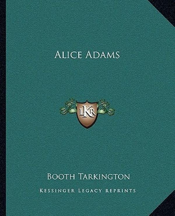 Cover Art for 9781162652009, Alice Adams by Booth Tarkington