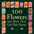 Cover Art for 9781565121386, 100 Flowers and How They Got Their Names by Diana Wells