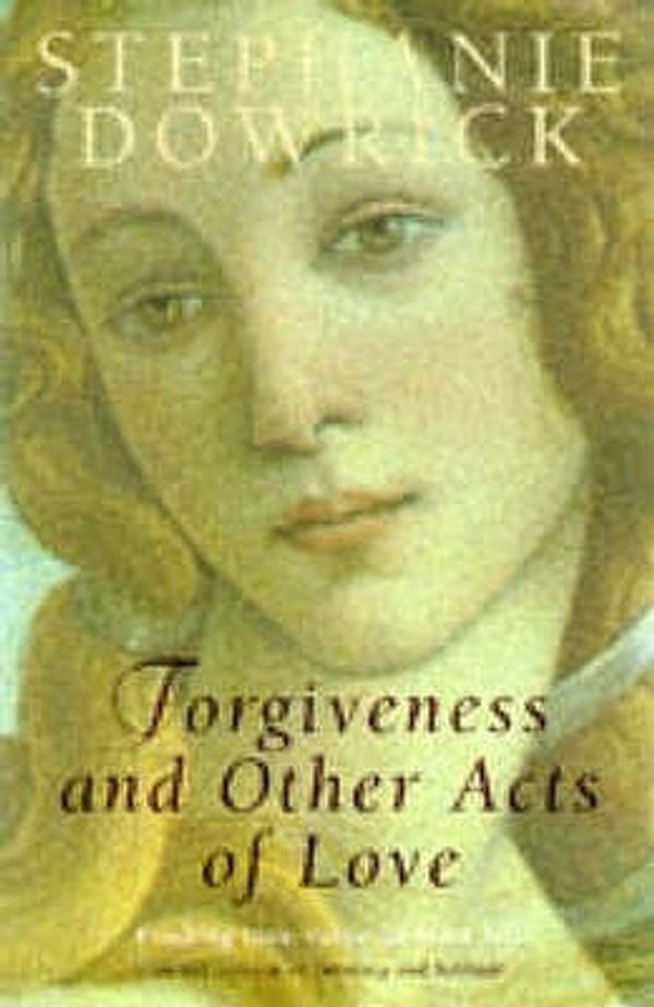 Cover Art for 9780704345775, Forgiveness and Other Acts of Love by Stephanie Dowrick